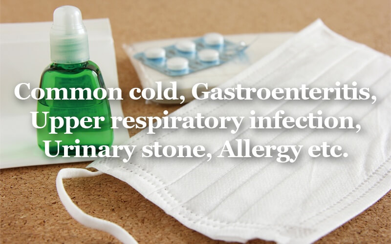 Common cold, Gastroenteritis, Upper respiratory infection, Urinary stone, Allergy etc.